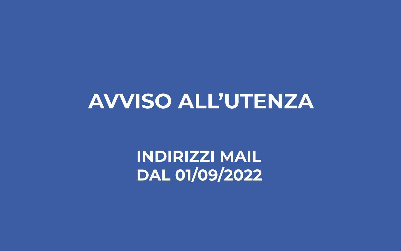Avviso all’utenza – indirizzi mail dal 1/09/2022