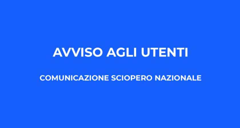 Avviso agli utenti – Comunicazione Sciopero Nazionale