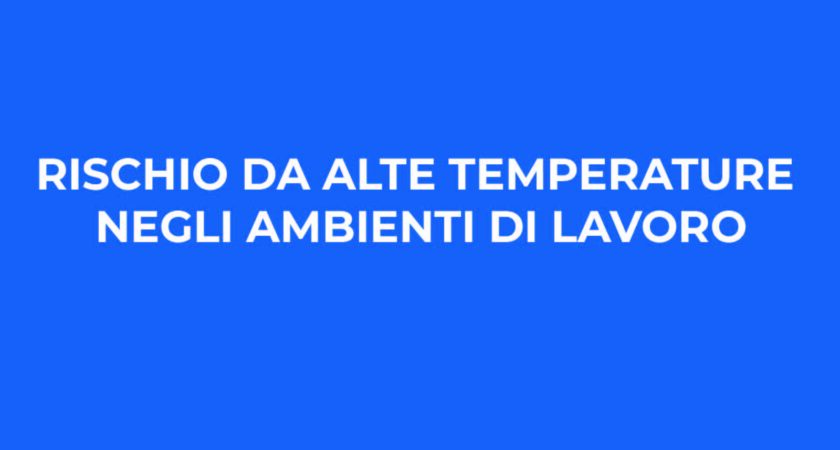 RISCHIO DA ALTE TEMPERATURE NEGLI AMBIENTI DI LAVORO