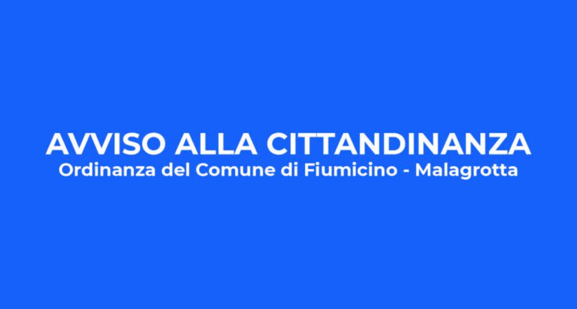 Avviso alla cittadinanza – Ordinanza Comune di Fiumicino – Malagrotta