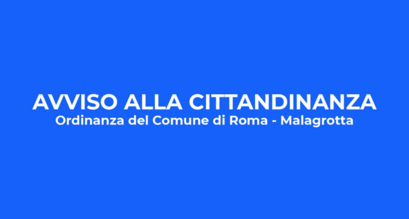 Avviso alla cittadinanza – Ordinanza Comune di Roma – Malagrotta