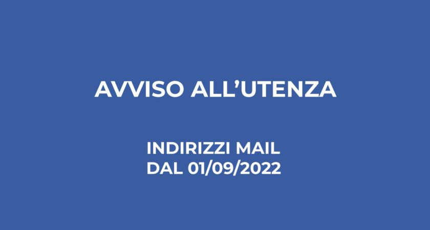 Avviso all’utenza – indirizzi mail dal 1/09/2022