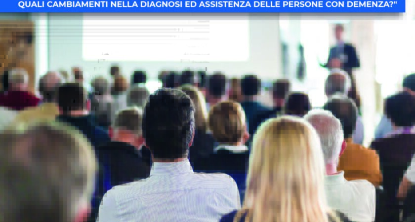 Convegno “Le progettualità del fondo demenze: quali cambiamenti nella diagnosi ed assistenza delle persone con demenza?”