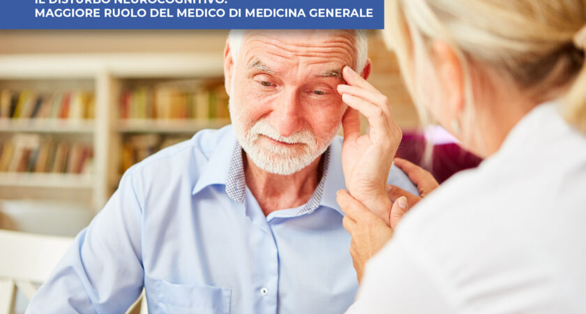IL DISTURBO NEUROCOGNITIVO: MAGGIORE RUOLO DEL MEDICO DI MEDICINA GENERALE
