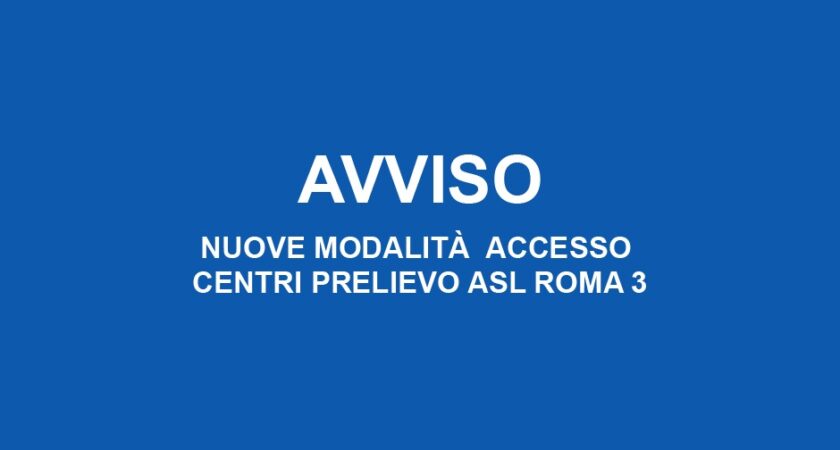 NUOVE MODALITA’ ACCESSO CENTRI PRELIEVO ASL ROMA 3