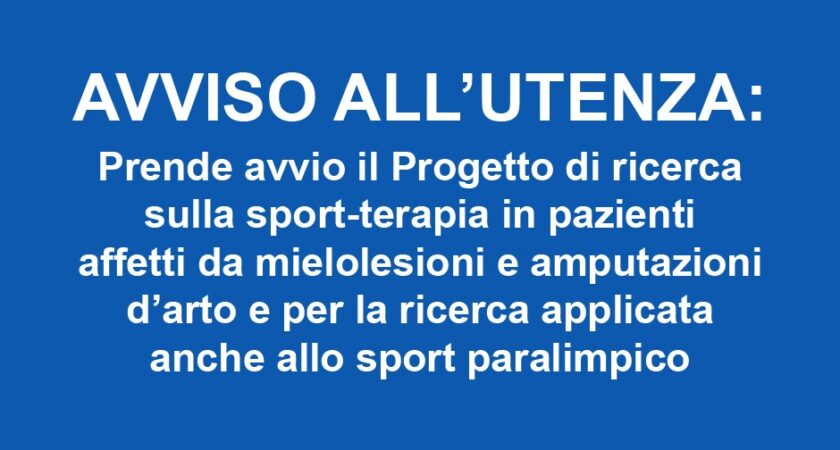 31 GENNAIO 2024: prende avvio il Progetto di ricerca sulla sport-terapia in pazienti affetti da mielolesioni e amputazioni d’arto e per la ricerca applicata anche allo sport paralimpico