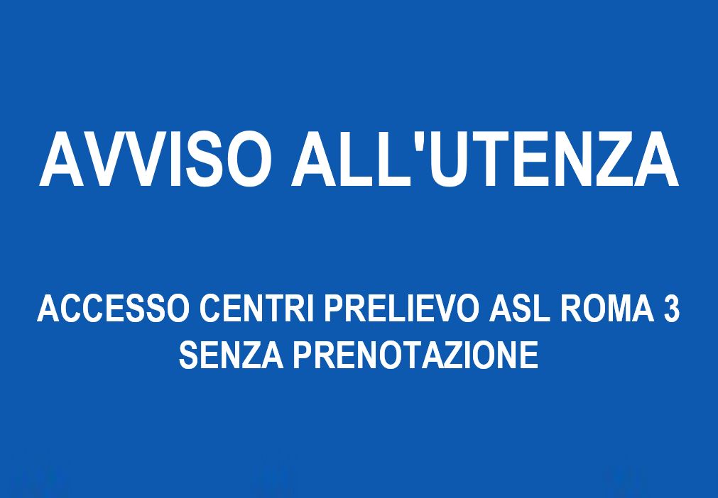Si comunica che, a decorrere dal 29 gennaio 2024, si potrà accedere direttamente ai Centri Prelievo dell’ASL Roma 3 SENZA PRENOTAZIONE