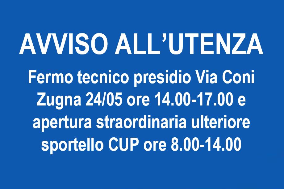 Apertura straordinaria ulteriore sportello CUP 24/05 ore 8.00-14.00 per fermo tecnico presidio Via Coni Zugna 173 ore 14.00-17.00