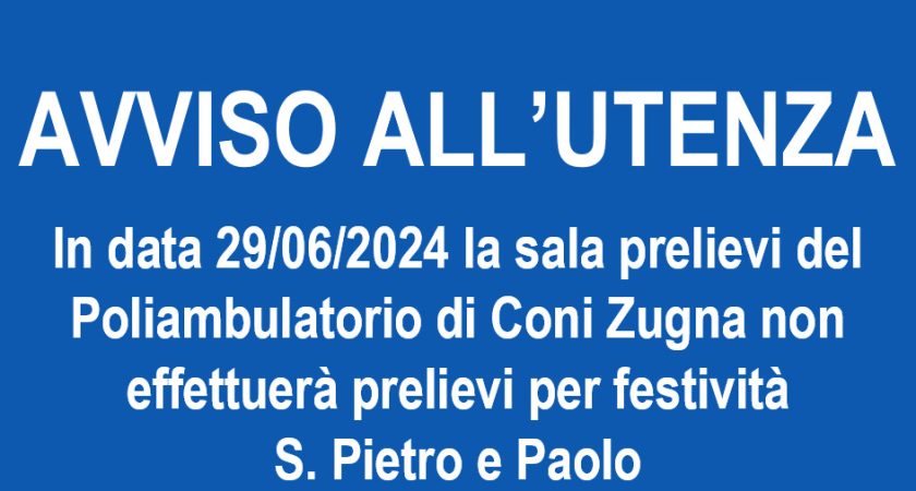 In data 29 giugno 2024 la sala prelievi del Poliambulatorio di Coni Zugna non effettuerà prelievi per festività S. Pietro e Paolo