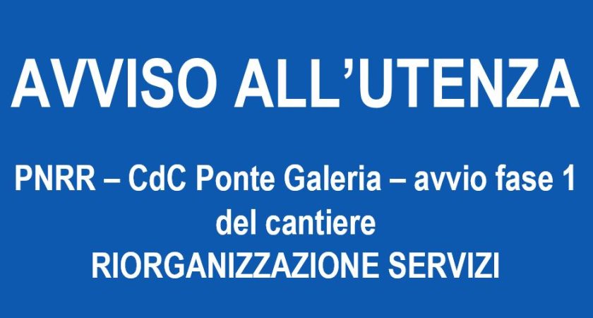 PNRR – CdC Ponte Galeria – avvio fase 1 del cantiere (06.08.24) – RIORGANIZZAZIONE SERVIZI