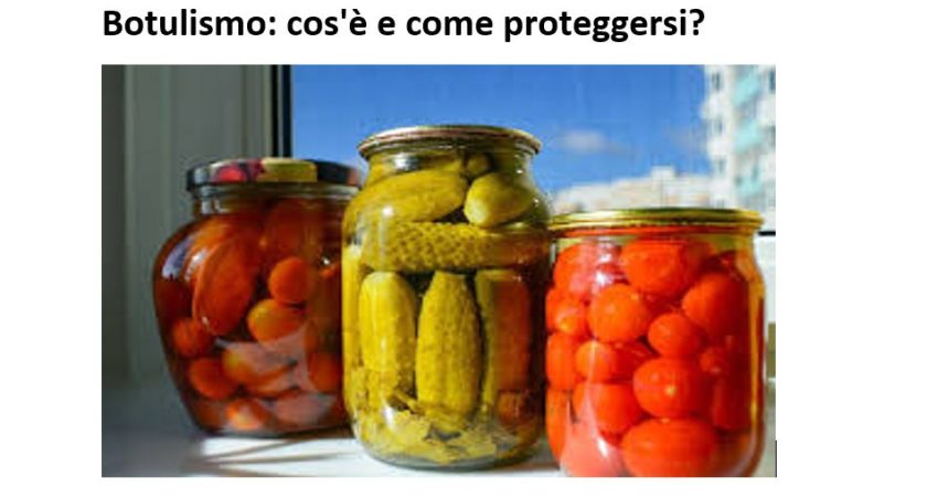 Botulismo: cos’è e come proteggersi?