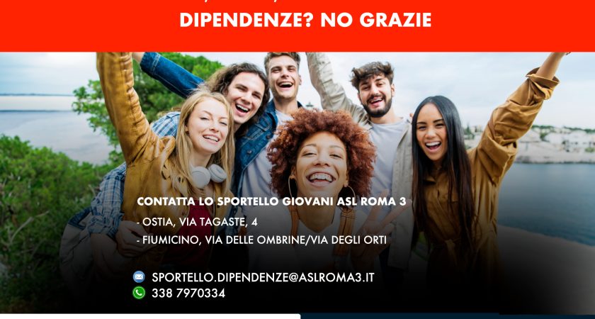 DIPENDENZE? NO GRAZIE. RIVOLGITI ALLO SPORTELLO GIOVANI DI OSTIA E FIUMICINO