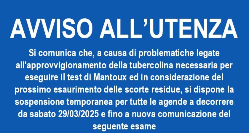 Avviso all’utenza – SOSPENSIONE TEMPORANEA DEL TEST DI MANTOUX DA SABATO 29/03/2025