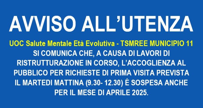 AVVISO ALL’UTENZA – UOC Salute Mentale Età Evolutiva – TSMREE MUNICIPIO 11