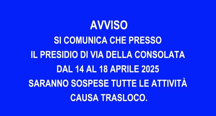 AVVISO: si comunica che presso il Presidio di Via della Consolata dal 14 al 18 Aprile 2025 saranno sospese tutte le attività causa trasloco interno.