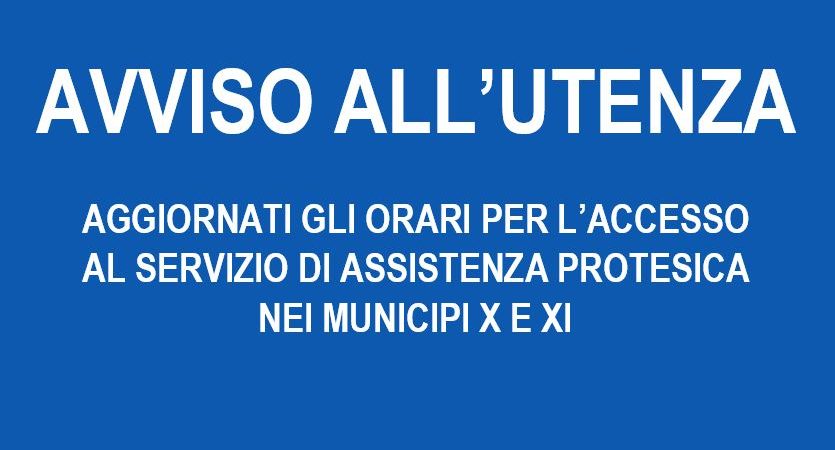 AVVISO ALL’UTENZA – AGGIORNATI GLI ORARI PER L’ACCESSO AL SERVIZIO DI ASSISTENZA PROTESICA NEI MUNICIPI X E XI