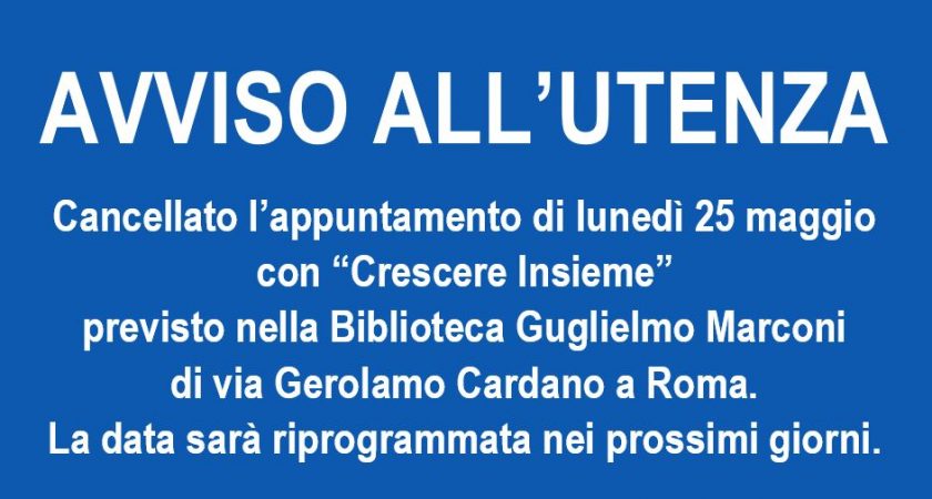 “Crescere Insieme”, rinviato l’appuntamento di lunedì 25 maggio